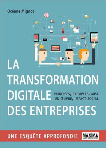 Couverture du livre « La transformation digitale des entreprises ; principes, exemples, mise en oeuvre et impact social » de Oceane Mignot aux éditions Maxima