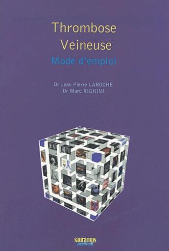 Couverture du livre « Thrombose veineuse : mode d emploi » de Laroche/Righini aux éditions Sauramps Medical