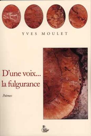 Couverture du livre « D'une voix... la fulgurance » de Yves Moulet aux éditions Petit Vehicule