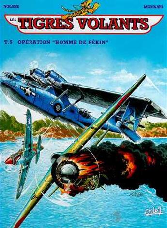 Couverture du livre « Les tigres volants t.5 ; opération homme de Pékin » de Felix Molinari et Richard D. Nolane aux éditions Soleil