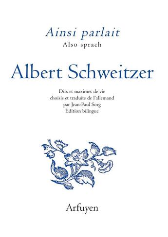 Couverture du livre « Ainsi parlait Tome 13 : Albert Schweitzer » de Albert Schweitzer aux éditions Arfuyen