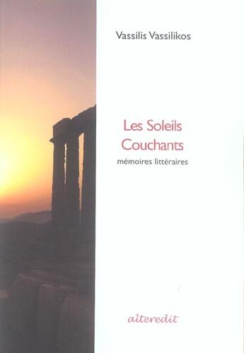 Couverture du livre « Les soleils couchants ; memoires litteraires » de Vassilis Vassilikos aux éditions Alteredit