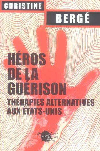 Couverture du livre « Heros de la guerison. therapies alternatives aux etats-unis » de Christine Berge aux éditions Empecheurs De Penser En Rond