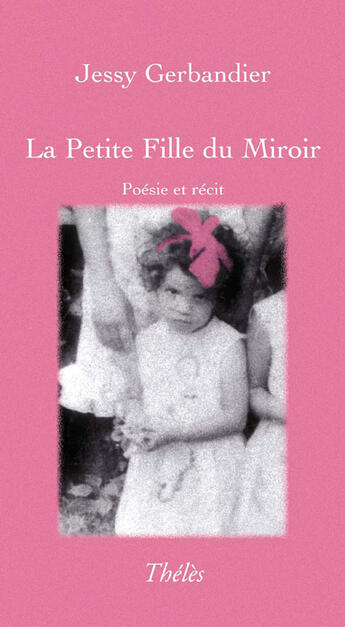 Couverture du livre « La petite fille du miroir » de Jessy Gerbandier aux éditions Theles