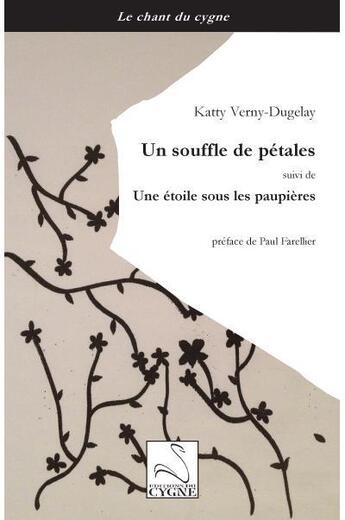 Couverture du livre « Un souffle de petales » de Katty Verny-Dugelay aux éditions Editions Du Cygne