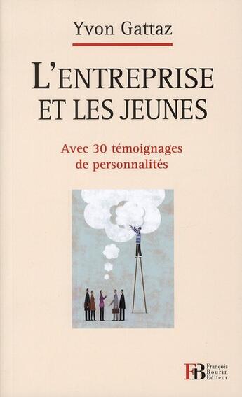 Couverture du livre « L'entreprise et les jeunes ; 30 témoignages de personnalités » de Yvon Gattaz aux éditions Les Peregrines