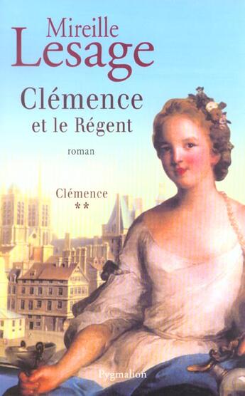 Couverture du livre « Clémence et le régent » de Mireille Lesage aux éditions Pygmalion