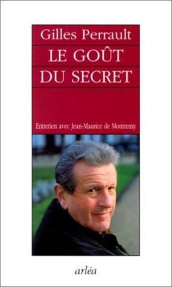 Couverture du livre « Le gout du secret » de Gilles Perrault aux éditions Arlea