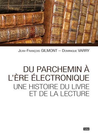 Couverture du livre « Du parchemin a l'ere electronique. une histoire du livre et de la lecture » de Varry Gilmont aux éditions Cefal