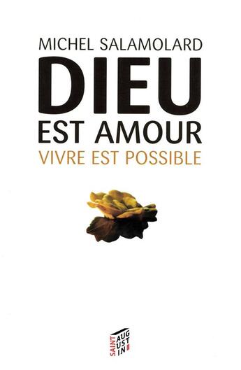 Couverture du livre « Dieu est amour, vivre est possible » de Michel Salamolard aux éditions Saint Augustin