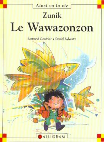 Couverture du livre « Zunik ; le wawazonzon » de Daniel Sylvestre et Bertrand Gauthier aux éditions Calligram
