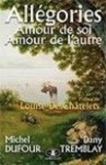 Couverture du livre « Allégories, amour de soi amour, amour des autres » de Michel Dufour aux éditions Jcl