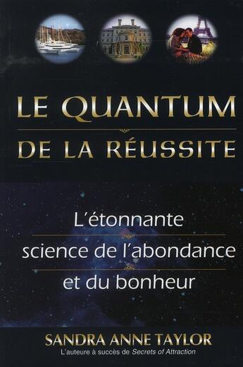 Couverture du livre « Le quantum de la réussite ; l'étonnante science de la richesse et du bonheur » de Sandra Anne Taylor aux éditions Ada