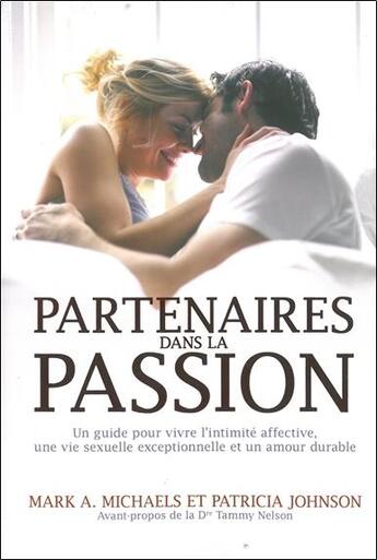 Couverture du livre « Partenaires dans la passion ; guide pour vivre l'intimité affective, une vie sexuelle exceptionnelle et un amour durable » de Patricia Johnson et Mark A. Michaels aux éditions Ada