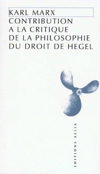 Couverture du livre « Contribution à la critique de la philosophie du droit de Hegel » de Karl Marx aux éditions Allia