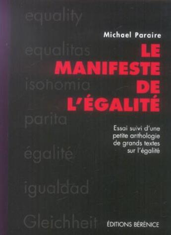 Couverture du livre « Le Manifeste De L'Egalite Suivi D'Une Anthologie De Textes Sur L'Egalite » de Michael Paraire aux éditions Berenice