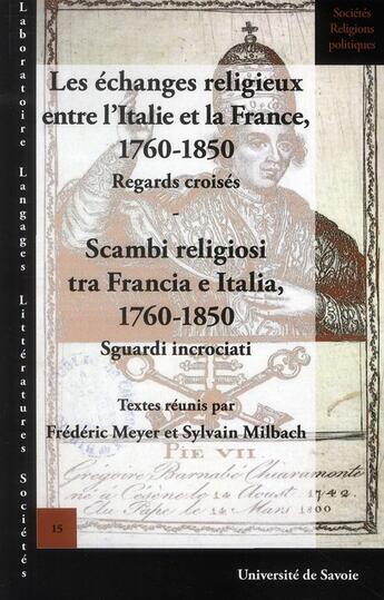 Couverture du livre « Les échanges religieux entre l'Italie et la France ; 1760-1850 ; regards croisés » de Frederic Meyer et Helene Pauliat aux éditions Universite De Savoie