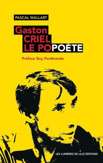 Couverture du livre « Gaston Criel le popoète » de Pascal Wallart aux éditions Les Lumieres De Lille