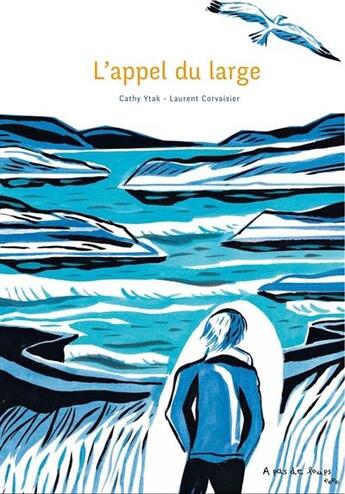 Couverture du livre « L'appel du large » de Cathy Ytak et Laurent Corvaisier aux éditions A Pas De Loups