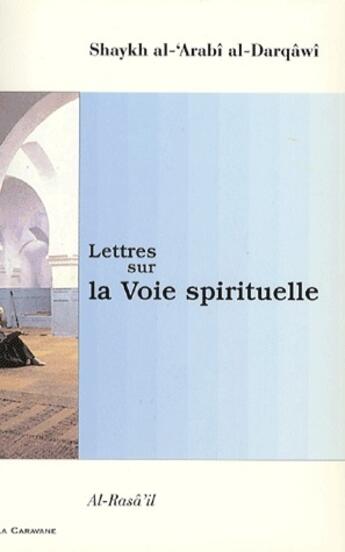 Couverture du livre « Lettres sur la voie spirituelle » de -H. Darqawi A- aux éditions La Caravane