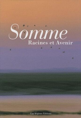 Couverture du livre « Somme ; racines et avenir » de  aux éditions Cap Regions