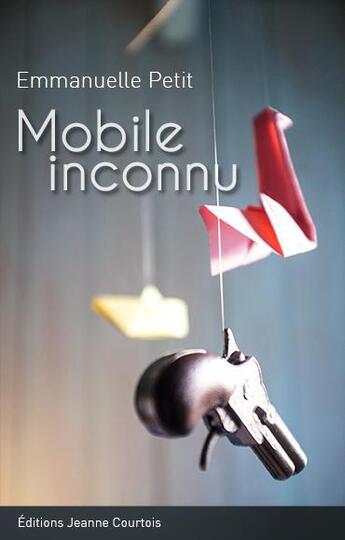 Couverture du livre « Mobile inconnu » de Emmanuelle Petit aux éditions Jeanne Courtois