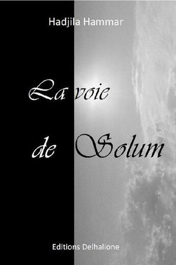 Couverture du livre « La voie de solum » de Hadjila Hammar aux éditions Delhalione