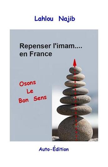 Couverture du livre « Repenser l'imam en France : osons le bon sens » de Najib Lahlou aux éditions Lahlou Najib