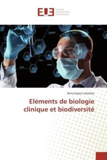 Couverture du livre « Eléments de biologie clinique et biodiversité » de Berry Kapya Lubamba aux éditions Editions Universitaires Europeennes