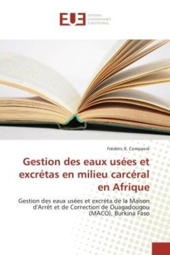 Couverture du livre « Gestion des eaux usees et excretas en milieu carceral en afrique - gestion des eaux usees et excreta » de Compaore Frederic aux éditions Editions Universitaires Europeennes