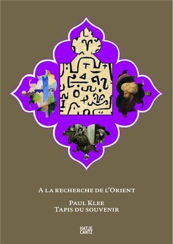 Couverture du livre « À la recherche de l'Orient ; Paul Klee, tapis du souvenir » de Zentrum Paul Klee aux éditions Hatje Cantz