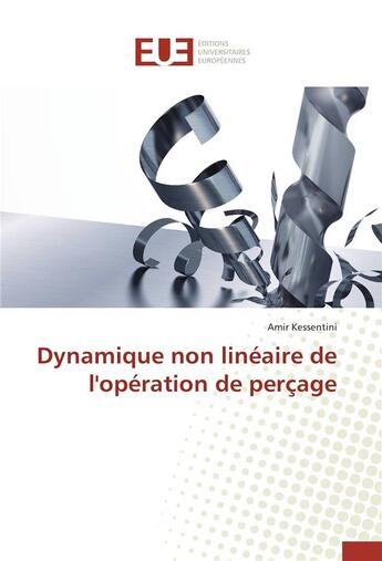 Couverture du livre « Dynamique non linéaire de l'opération de perçage » de Amir Kessentini aux éditions Editions Universitaires Europeennes