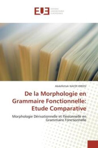 Couverture du livre « De la morphologie en grammaire fonctionnelle: etude comparative - morphologie derivationnelle et fle » de Nacer Idrissi A. aux éditions Editions Universitaires Europeennes