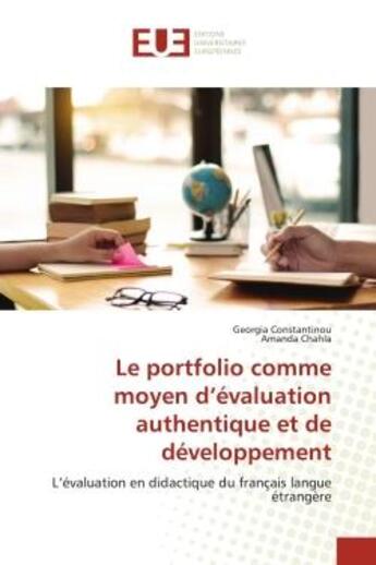 Couverture du livre « Le portfolio comme moyen d'evaluation authentique et de developpement - l'evaluation en didactique d » de Constantinou/Chahla aux éditions Editions Universitaires Europeennes