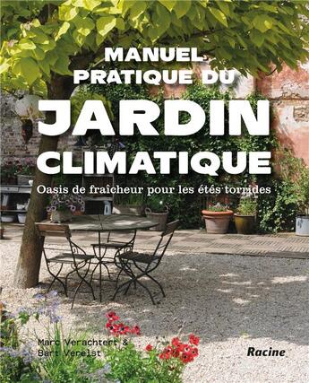 Couverture du livre « Manuel pratique du jardin climatique ; oasis de fraîcheur pour les étés torride » de Marc Verachtert aux éditions Editions Racine