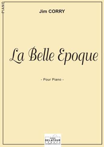 Couverture du livre « La belle epoque pour piano » de Corry Jim aux éditions Delatour