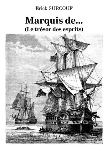 Couverture du livre « Marquis de... (le trésor des esprits) » de Erick Surcouf aux éditions Baudelaire