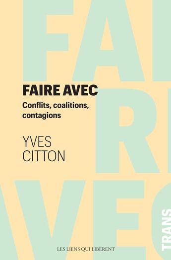 Couverture du livre « Faire avec » de Yves Citton aux éditions Les Liens Qui Liberent