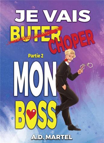 Couverture du livre « Je vais choper mon boss Tome 2 » de A. D. Martel aux éditions Bookelis