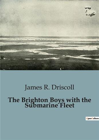 Couverture du livre « The Brighton Boys with the Submarine Fleet » de James R. Driscoll aux éditions Culturea