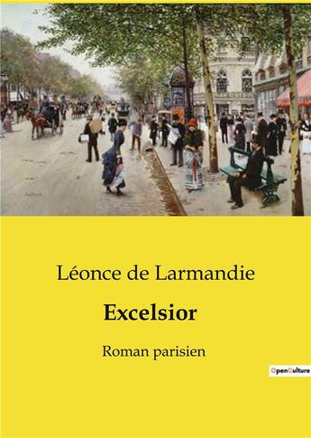 Couverture du livre « Excelsior : Roman parisien » de Léonce De Larmandie aux éditions Culturea