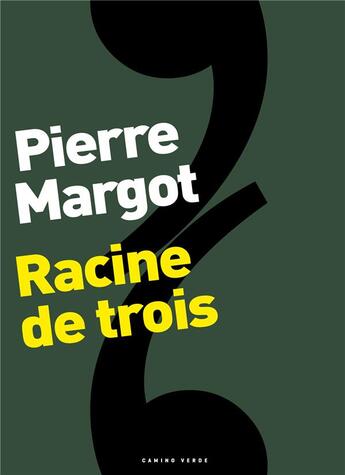 Couverture du livre « Racine de trois » de Pierre Margot aux éditions Camino Verde