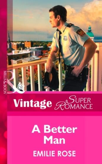 Couverture du livre « A Better Man (Mills & Boon Vintage Superromance) (Count on a Cop - Boo » de Emilie Rose aux éditions Mills & Boon Series