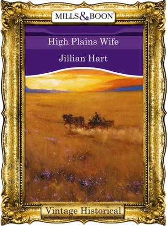 Couverture du livre « High Plains Wife (Mills & Boon Historical) » de Jillian Hart aux éditions Mills & Boon Series