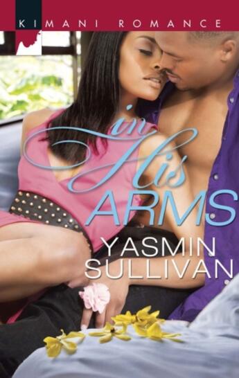 Couverture du livre « In His Arms (Mills & Boon Kimani) » de Sullivan Yasmin aux éditions Mills & Boon Series