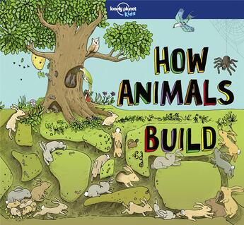 Couverture du livre « How animals build (édition 2017) » de  aux éditions Lonely Planet Kids