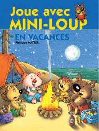 Couverture du livre « Mini-Loup ; joue avec Mini-Loup en vacances » de Philippe Matter aux éditions Le Livre De Poche Jeunesse