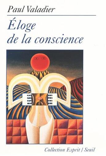 Couverture du livre « Éloge de la conscience » de Paul Valadier aux éditions Seuil