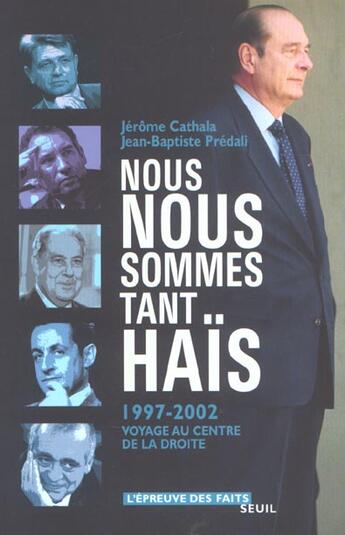 Couverture du livre « Nous nous sommes tant hais (1997-2002). voyage au centre de la droite » de Cathala/Predali aux éditions Seuil