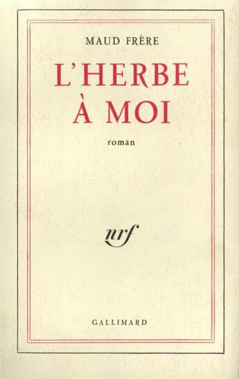 Couverture du livre « L'herbe a moi » de Maud Frere aux éditions Gallimard